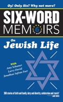 Six Word Memoirs On Jewish Life: 360 Stories of faith and family, duty and identity, celebration and tsuris! 0984735062 Book Cover