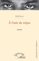 A l'orée du trépas: roman (Harmattan Sénégal) (French Edition) 2343157871 Book Cover