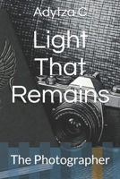 Light That Remains: The Photographer B0GQQ8TP1L Book Cover