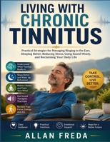 Living With Chronic Tinnitus: Practical Strategies for Managing Ringing in the Ears, Sleeping Better, Reducing Stress, Using Sound Wisely, and Reclaiming Your Daily Life B0HFX3871W Book Cover