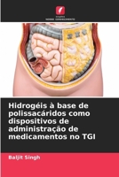 Hidrogéis à base de polissacáridos como dispositivos de administração de medicamentos no TGI (Portuguese Edition) 6208625572 Book Cover