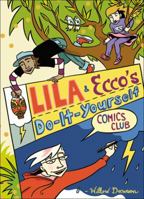 Lila and Ecco's Do-It-Yourself Comics Club 1554534399 Book Cover