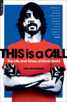 This Is a Call: The Life and Times of Dave Grohl 0306821427 Book Cover