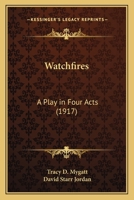 Watchfires: A Play In Four Acts (1917) 0548615829 Book Cover