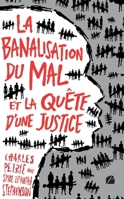 La Banalisation du mal: Et la quête d'une justice (French Edition) 2754764461 Book Cover