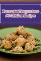 Tetrazzini Temptations: 94 Chicken Recipes B0CDNJHKHC Book Cover
