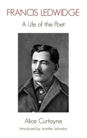 Francis Ledwidge: A life of the poet, 1887-1917 1874597804 Book Cover