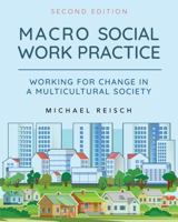 Macro Social Work Practice: Working for Change in a Multicultural Society 1516507576 Book Cover