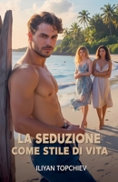 La seduzione come stile di vita (Pickup Artist) (Italian Edition) B0F8T8FNK9 Book Cover