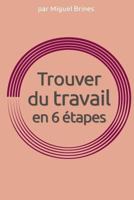 Trouver du travail en 6 etapes 1540676137 Book Cover