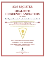 2025 REGISTER of QUALIFIED HUGUENOT ANCESTORS 6th Edition : The Huguenot Researcher's Authoritative Sourcebook of Proofs 0988315467 Book Cover