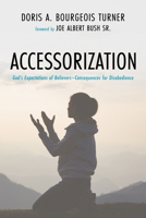 Accessorization: God's Expectations of Believers-Consequences for Disobedience B0GN45RVFL Book Cover