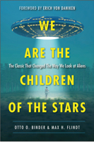 We Are the Children of the Stars: The Classic That Changed the Way We Look at Aliens 157174696X Book Cover