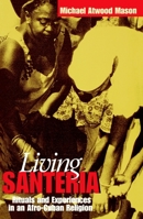 Living Santeria: Rituals and Experiences in an Afro-Cuban Religion 1588340775 Book Cover