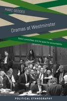 Dramas at Westminster: Select Committees and the Quest for Accountability 1526160420 Book Cover
