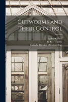Cutworms and Their Control [microform] 1014687772 Book Cover