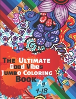 The Ultimate Good Vibes Jumbo Coloring Book Age 4-18: Great Coloring Book for Beginner Friendly Relaxing & Creative Art Activity With Brilliant Motivation Design of 50 Exclusive Illustrations (Perfect 1698998228 Book Cover