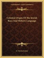 Celestial Origin Of The Jewish Race And Hebrew Language 1162864206 Book Cover