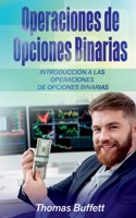 Operaciones de Opciones Binarias: Introducción a las Operaciones de Opciones Binarias (Spanish Edition) 8413267420 Book Cover