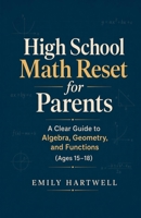 High School Math Reset for Parents: A Clear Guide to Algebra, Geometry, and Functions (Ages 15–18) B0H214LPCH Book Cover