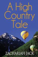 A High Country Tale: The Tride&true and Stickshift Sagas 0998099015 Book Cover