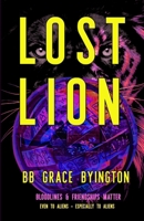 Lost Lion: Bloodlines and Friendships Matter B0F4PHZBMM Book Cover