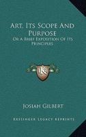 Art, Its Scope And Purpose: Or A Brief Exposition Of Its Principles 1163256854 Book Cover