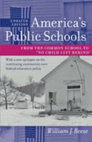 America's Public Schools: From the Common School to "No Child Left Behind" (The American Moment) 1421400170 Book Cover
