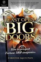 Blast Open Big Doors: How to Prospect Fortune 1000 Companies. 0986744808 Book Cover