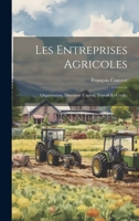 Les Entreprises Agricoles: Organisation, Direction (Capital, Travail Et Crédit) 1020333324 Book Cover