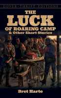 The Luck of Roaring Camp and Other Short Stories 0486272710 Book Cover