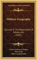 Military Geography: Lectures In The Department Of Military Art 1164158104 Book Cover