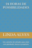 24 HORAS DE POSSIBILIDADES: Um caminho de virtudes para viver com plenitude, leveza e propósito. (Portuguese Edition) B0FCG5KNCW Book Cover