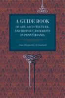 A Guide Book of Art, Architecture, and Historic Interests in Pennsylvania 9356373981 Book Cover