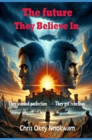 The Future They Believe In B0F8BQ21LZ Book Cover