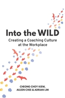 Into the WILD: Creating a Coaching Culture at the Workplace 9811809127 Book Cover