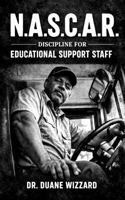 N.A.S.C.A.R Discipline for Educational Support Staff B0GZ1RL5VJ Book Cover