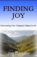 Finding Joy: Overcoming Your Deepest Valleys in Life 1975991834 Book Cover