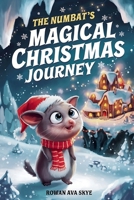 The Numbat's Magical Christmas Journey (Axel the Axolotl's Festive Adventure) B0DNF66QRK Book Cover
