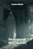 Die klagende Villa (Horror) (German Edition) 9994919792 Book Cover