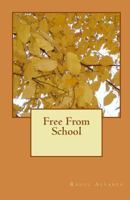 Free From School 1449589316 Book Cover