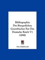 Bibliographie Des Burgerlichen Gesetzbuches Fur Das Deutsche Reich V1 (1898) 1162306394 Book Cover
