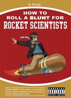 How to Roll a Blunt for Rocket Scientists B0HD5K4D1C Book Cover