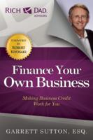 Finance Your Own Business: Making Business Credit Work for You 1937832465 Book Cover