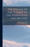 The Voyage Of The "vivian" To The North Pole And Beyond 1019301503 Book Cover