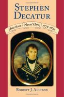 Stephen Decatur: American Naval Hero, 1779-1820 1558495835 Book Cover