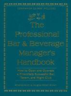 The Professional Bar & Beverage Managers Handbook: How to Open and Operate a Financially Successful Bar, Tavern and Night Club 0910627592 Book Cover