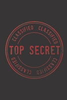 CLASSIFIED TOP SECRET: 6x9 120 pages journal / diary / notebook 1660670225 Book Cover