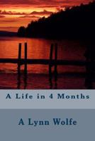 A Life in 4 Months 149432833X Book Cover