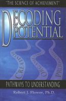 Decoding Potential: The Science of Achievement: Pathways to Understanding (Decoding Potential) 097595010X Book Cover